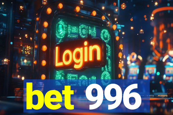 bet 996